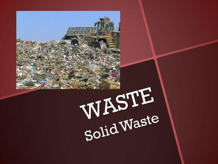 WASTE Solid Waste. Objectives Name one characteristic that makes a material biodegradable. Name one characteristic that makes a material biodegradable.