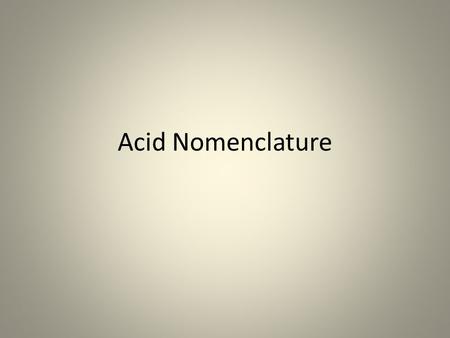 Acid Nomenclature. Traditional inorganic acids contain hydrogen combined with a negative ion. To name these compounds, apply the following rules: A. Binary.