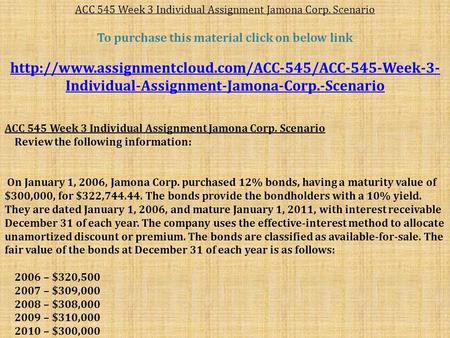 ACC 545 Week 3 Individual Assignment Jamona Corp. Scenario To purchase this material click on below link