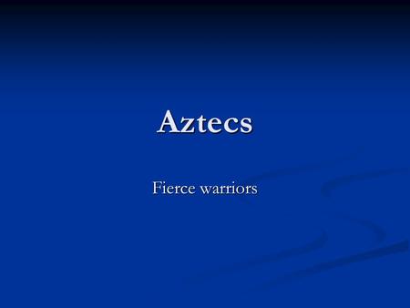 Aztecs Fierce warriors. Teotihuacán Civilization Pre-Aztec civilization Pre-Aztec civilization 20 pyramids 20 pyramids Pyramid of the Sun – the largest.