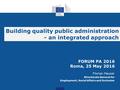 Florian Hauser Directorate General for Employment, Social Affairs and Inclusion Building quality public administration - an integrated approach FORUM PA.