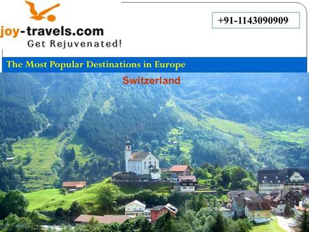 +91-1143090909 The Most Popular Destinations in Europe Switzerland.