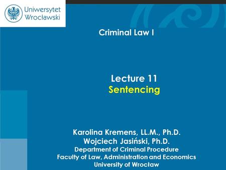 Cje Karolina Kremens, LL.M., Ph.D. Wojciech Jasiński, Ph.D. Department of Criminal Procedure Faculty of Law, Administration and Economics University of.