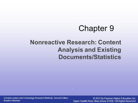 Criminal Justice and Criminology Research Methods, Second Edition Kraska / Neuman © 2012 by Pearson Higher Education, Inc Upper Saddle River, New Jersey.