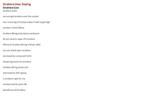 Strattera How Doping Strattera Cost strattera onset can you get strattera over the counter how many mg of strattera does it take to get high strattera.