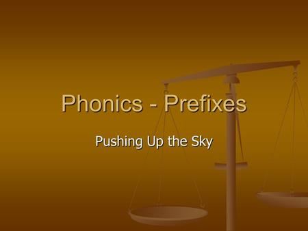 Phonics - Prefixes Pushing Up the Sky. Prefixes (un-; re-; mis-; dis-) Prefixes add to or change the meaning of a word. Prefixes add to or change the.