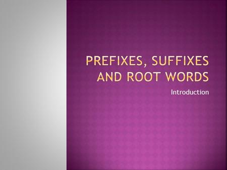 Introduction. learning successful A root word is a real word and you make new words from it by adding prefixes and suffixes. Root words are helpful.