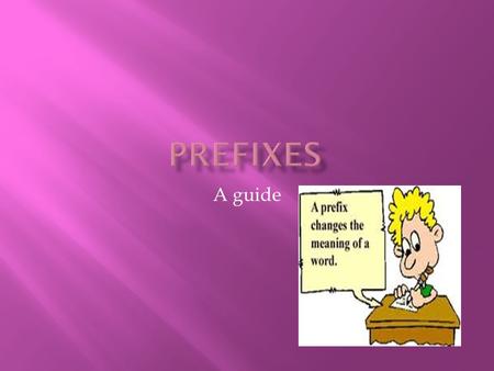 A guide.  A prefix is a word part placed in front of a base word. A prefix usually changes the meaning of the base word. Here's an example:  The prefix.