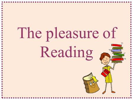 The pleasure of Reading