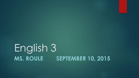 English 3 MS. ROULE SEPTEMBER 10, 2015. AGENDA:  TEAM BUILDING – HUMAN KNOT  BUILDING BLOCKS OF GRAMMAR – PARTS OF SPEECH (Notes)  MADLIBS.