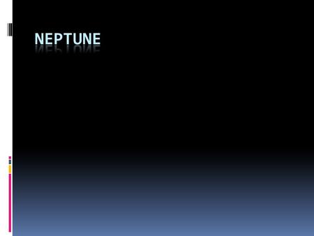 What does Neptune look like? The particles of icy methane in the clouds takes orange and red light waves and absorbs them, which leaves blue light waves.