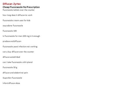 Diflucan Zyrtec Cheap Fluconazole No Prescription fluconazole tablets over the counter how long does it diflucan to work fluconazole cream uses for kids.