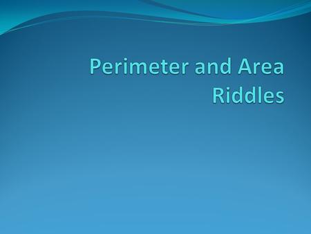 Perimeter and Area Riddles