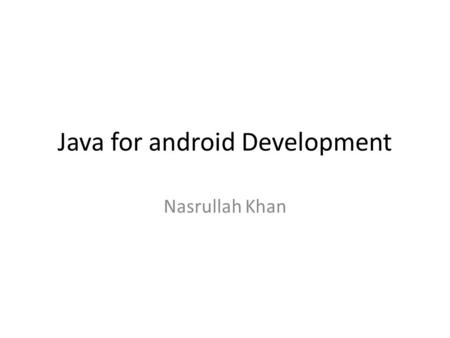 Java for android Development Nasrullah Khan. Using instanceof in Android Development the classes such as Button, TextView, and CheckBox, which represent.