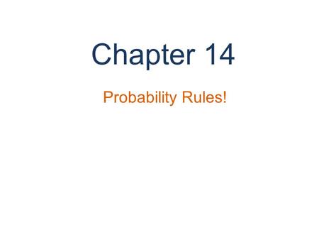 Chapter 14 Probability Rules!. Do Now: According to the 2010 US Census, 6.7% of the population is aged 10 to 14 years, and 7.1% of the population is aged.