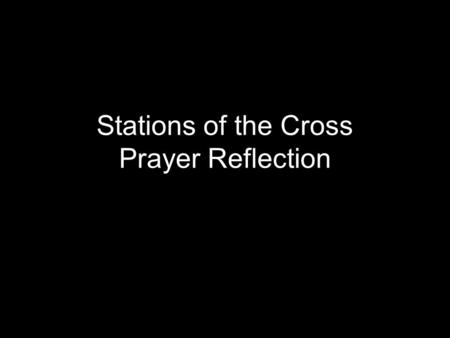 Stations of the Cross Prayer Reflection. 1. Jesus is condemned to death.