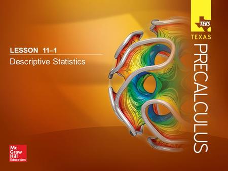 Descriptive Statistics LESSON 11–1. Lesson Menu Five-Minute Check (over Chapter 10) Then/Now New Vocabulary Key Concept: Symmetric and Skewed Distributions.