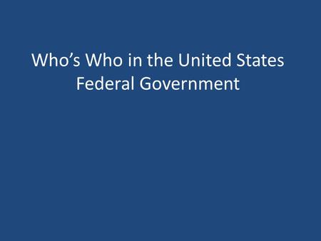 Who’s Who in the United States Federal Government.