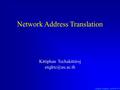 Kittiphan Techakittiroj (25/06/59 19:10 น. 25/06/59 19:10 น. 25/06/59 19:10 น.) Network Address Translation Kittiphan Techakittiroj