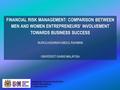 Postgraduate Colloquium 2014 (PC2014) Universiti Sains Malaysia 1 – 2 November 2014 FINANCIAL RISK MANAGEMENT: COMPARISON BETWEEN MEN AND WOMEN ENTREPRENEURS’