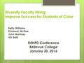 Diversify Faculty Hiring: Improve Success for Students of Color Betty Williams Kimberly McRae John Martinez Vik Bahl DEHPD Conference Bellevue College.