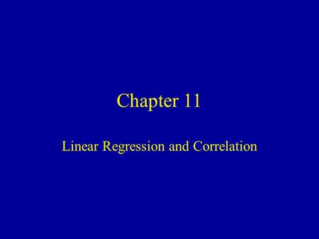 Chapter 11 Linear Regression and Correlation. Explanatory and Response Variables are Numeric Relationship between the mean of the response variable and.