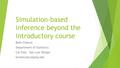 Simulation-based inference beyond the introductory course Beth Chance Department of Statistics Cal Poly – San Luis Obispo