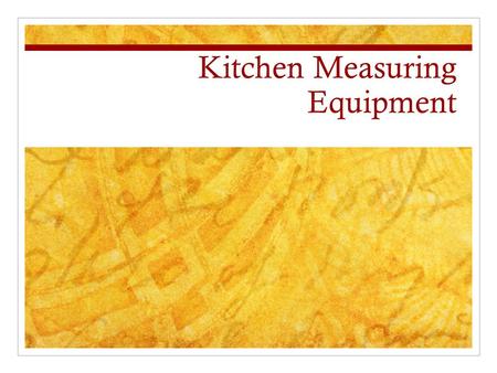 Kitchen Measuring Equipment. Measuring 2 Categories of Measuring Equipment Liquid Dry.