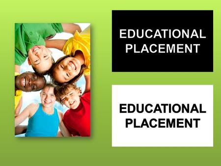 …program and placement decisions are based on students strengths, potential, and needs?