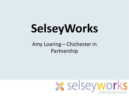 SelseyWorks Amy Loaring – Chichester in Partnership.