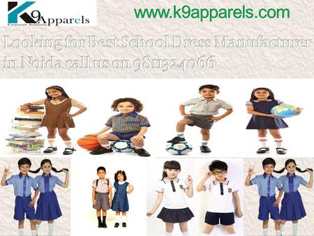 Are you looking for best school dress manufacturer in Noida? Call K9 Apparels, the leading school dress and college t-shirts manufacturer in Delhi. We.