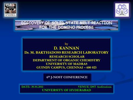 6 th J-NOST CONFERENCE DATE: 30.01.2011 VENUE: DST Auditorium UNIVERSITY OF HYDERABAD DATE: 30.01.2011 VENUE: DST Auditorium UNIVERSITY OF HYDERABAD DISCOVERY.