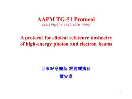 AAPM TG-51 Protocol (Med Phys 26: , 1999)