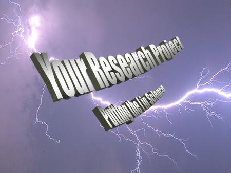 Why do Research? To learn more about the world. To learn more about us. To improve our lives and protect the environment. Its Fun!