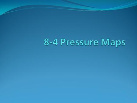 Pressure Maps Take a look at the map and discuss what you notice with your group. Air pressure is important for understanding weather!