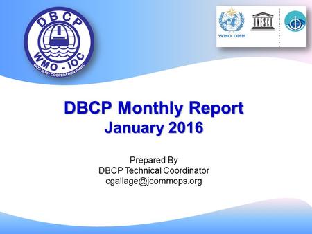 DBCP Monthly Report January 2016 Prepared By DBCP Technical Coordinator