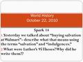 Spark 14 1. Yesterday we talked about “buying salvation at Walmart”- describe what that means using the terms “salvation” and “indulgences.” 2. What were.