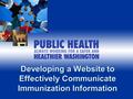 Developing a Website to Effectively Communicate Immunization Information.