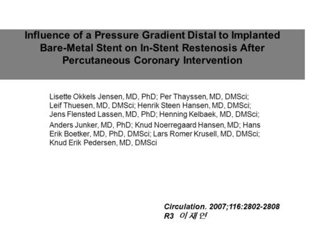 Influence of a Pressure Gradient Distal to Implanted Bare-Metal Stent on In-Stent Restenosis After Percutaneous Coronary Intervention Lisette Okkels Jensen,