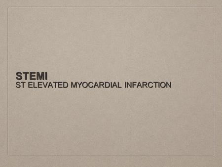 STEMI ST ELEVATED MYOCARDIAL INFARCTION. TREATMENT Short term desired outcomes: Early restoration to the infarct related artery, to prevent the spread.