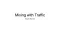 Mixing with Traffic Bicycle Mad Lib. 1111 What direction should a bicyclist ride on the roadway? A)Against the traffic (facing traffic). B) With the traffic.