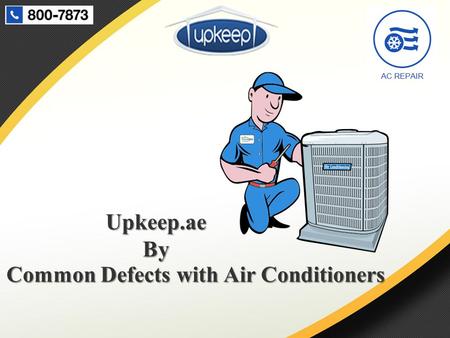 Upkeep.ae By Common Defects with Air Conditioners.