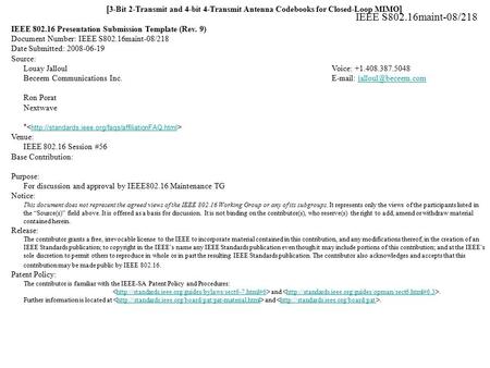 IEEE S802.16maint-08/218 [ 3-Bit 2-Transmit and 4-bit 4-Transmit Antenna Codebooks for Closed-Loop MIMO ] IEEE 802.16 Presentation Submission Template.