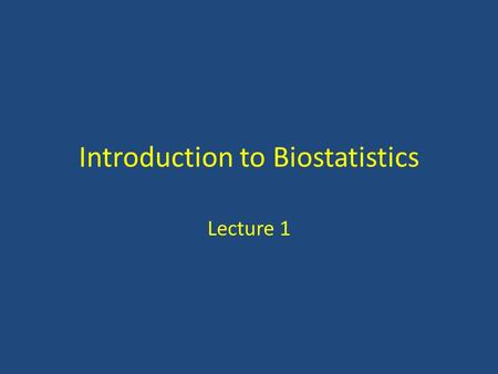 Introduction to Biostatistics Lecture 1. Biostatistics Definition: – The application of statistics to biological sciences Is the science which deals with.