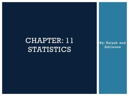 By: Raiyah and Adrienne CHAPTER: 11 STATISTICS.  If a company is bias towards their product it’ll make the consumers want to buy their product over any.