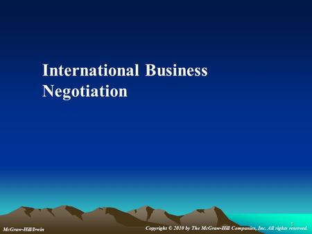 1 McGraw-Hill/Irwin Copyright © 2010 by The McGraw-Hill Companies, Inc. All rights reserved. International Business Negotiation.