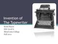 Invention of The Typewriter Kristi Reyes ESL Level 6 MiraCosta College Fall 2011.