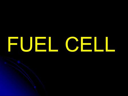 FUEL CELL. How Fuel Cells Work Fuel Cells Making power more efficiently and with less pollution.