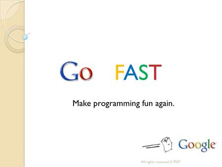 FASTFAST All rights reserved © MEP Make programming fun again.