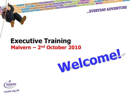 Executive Training Malvern – 2 nd October 2010 Welcome!